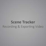 Scene Track 07 Recording Exporting Video