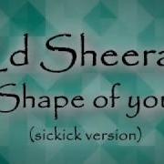 Ed Sheeran Shape Of You SICKICK VERSION