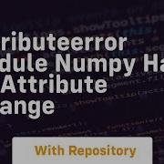 Attributeerror Module Numpy Has No Attribute Arrange