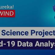 Data Science Project Covid 19 Data Analysis Python Training Edureka ML DS Rewind 4
