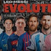 Leo Messi The Evolution Of The Greatest Footballer Ever