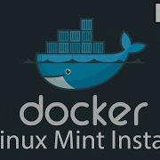 Как установить DOCKER в LINUX MINT простое пошаговое руководство