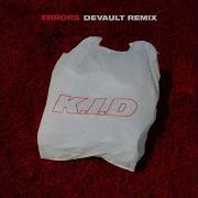 K I D Errors DEVAULT Remix Audio