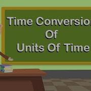 Time Conversion Of Units Of Time Mathematics Grade 4 Periwinkle