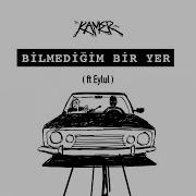 Kamer Bilmediğim Bir Yer Ft Eylül Deniz