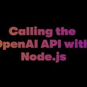 Calling The OpenAI API In NodeJS
