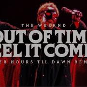 The Weeknd Out Of Time I Feel It Coming After Hours Til Dawn Live Remake Studio Version V1