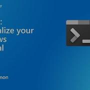 Windows Wednesday Tutorial Personalize Your Windows Terminal