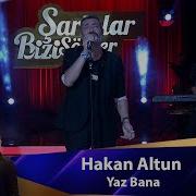Hakan Altun YAZ BANA