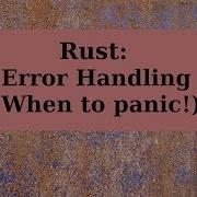 Rust Error Handling When To Panic