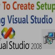 How To Create Setup File Using Visual Studio 2008