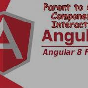 Angular 8 Input Decorator Usage How Parent And Child Interact With Each Other