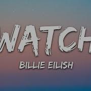 Billie Eilish Watch Lyrics