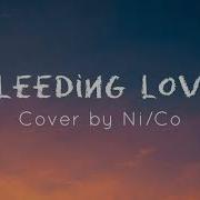 Bleeding Love Cover By Ni Co Lyrics