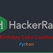 8 HackerRank Birthday Cake Candles Python