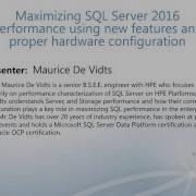 2016 10 12 13 59 Maximizing SQL Server 2016 Performance Using New Features And Proper Hardware Confi