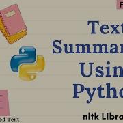 Text Summarizer Using Python NLTK Library In Python Auto Text Summary Generator Using Python