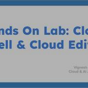10 Практическое занятие по Cloud Shell и Editor Gcp Gcptraining Gcpcloud Education Tutorial