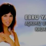 Ebru Yaşar Aşkımız Buraya Kadar Official Video
