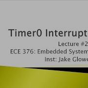 ECE 376 20 Timer0 Interrupts