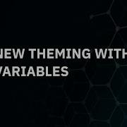 All New Theming With CSS Variables