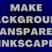 Make Background Transparent Inkscape Tutorial