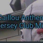 Caillou Anthem Jersey Club Mix