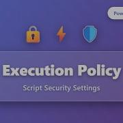 PowerShell Execution Policy Explained Script Security Settings For Beginners