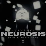 Fixation Neurosis Official Music Video