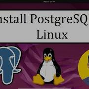 Installing PostgreSQL On Linux The Ultimate Guide