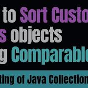 How To Sort A List Of Custom Class Objects Using Comprable