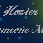 Someone New Hozier Lyrics Hozier
