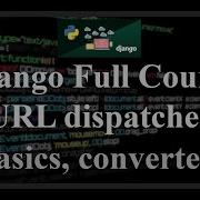 Django Full Course 9 0 URL Dispatcher Basics Converters Extra Parameters Include
