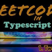 Leetcode In Typescript 1 Two Sum