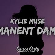 Kylie Muse Permanent Damage Lyrics