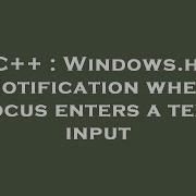 C Windows H Notification When Focus Enters A Text Input