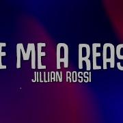 Jillian Rossi Give Me A Reason Lyrics