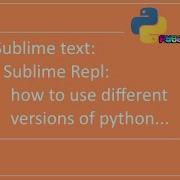 Python On Sublime Repl For Sublime Text Different Versions