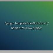 Django TemplateDoesNotExist At Home Html In My Project