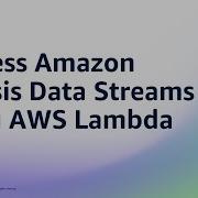 Process Amazon Kinesis Data Streams Using AWS Lambda Amazon Web Services