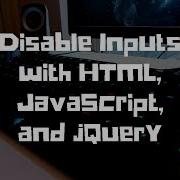 Disable Inputs With HTML JavaScript And JQuery
