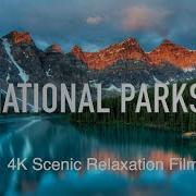 National Parks 4K Scenic Peace Relaxation Film Calming Music