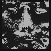 Deterioration Ixias Split 7 Full EP