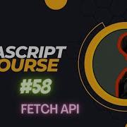 Fetch Api In JavaScript Tutorial In Hindi Lecture 58
