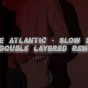 Chase Atlantic Slow Down Double Layered Remix