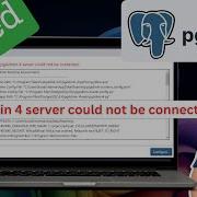 Исправление проблем PgAdmin 4 Проблемы с запуском Windows 11 Не удалось связаться с сервером Pg