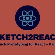 Sketch2React Quick Prototyping For React Part 1