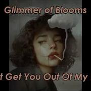 Glimmer Of Blooms I Cant Get You Out Of My Head LYRICS