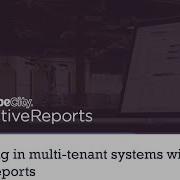 Webinar Reporting In Multi Tenancy Systems With ActiveReports