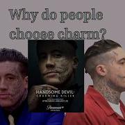 Handsome Devil Charming K Ller Wade Wilson Why Do We Choose Charm